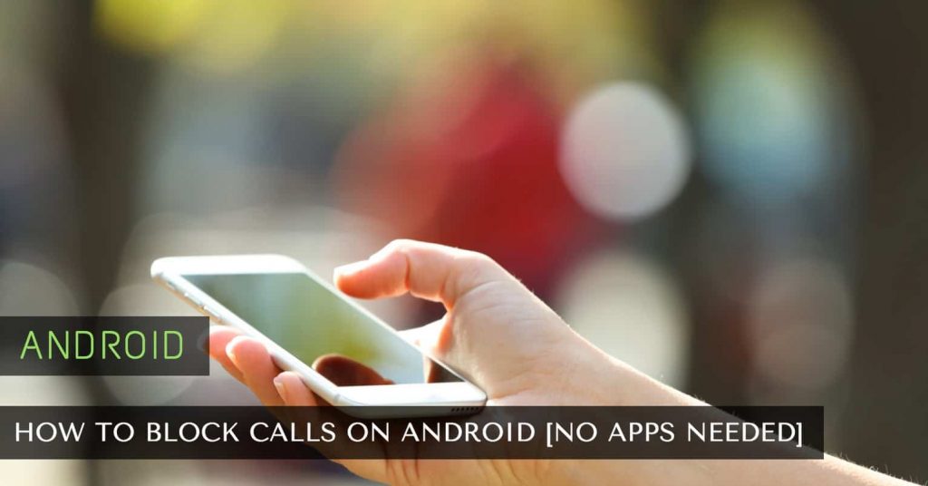 how-to-block-calls-on-android-phone-no-apps-needed