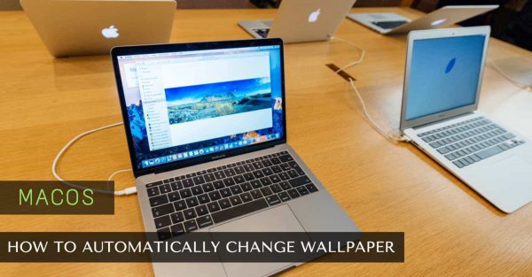 How to Automatically Change Wallpaper Your Mac [Updated]
