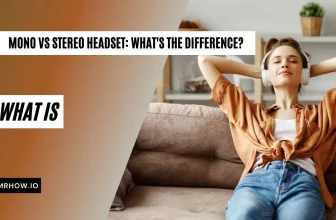 Mono Vs Stereo Headset: What Are the Main Similarities And Differences?ย