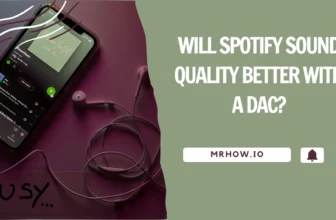 Will Spotify Sound Quality Better with a DAC