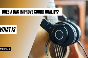 Does A DAC Improve Sound Quality? How does a DAC work?