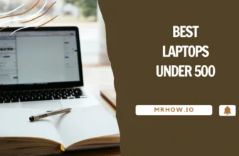 Top 7 Best Laptop Under 500 For Students & Travellers