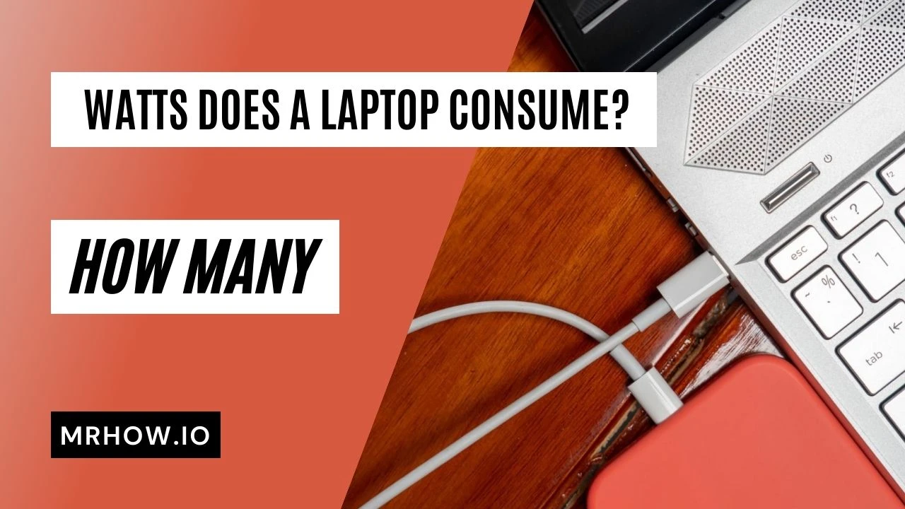 How Many Watts Does A Laptop Use/Laptop Consume?