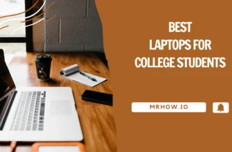 Best Laptops For College Student – Top 10 Picks
