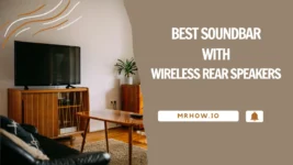 Top 9 Best Soundbar With Wireless Rear Speakers