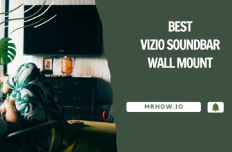Best Vizio Soundbar Wall Mount: Our Top 7 Picks
