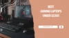 Top 7 Best Gaming Laptops Under $1000