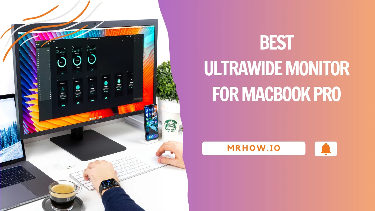 Top 9 Best Ultrawide Monitor For Macbook Pro (May 2026)