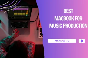 Best Macs For Music Production – Top 6 Picks
