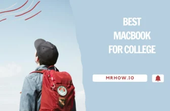 The Best Macbook For College – Our Top 4 Picks