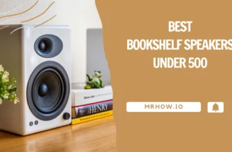Best Bookshelf Speakers Under 500 – Top 7 Picks