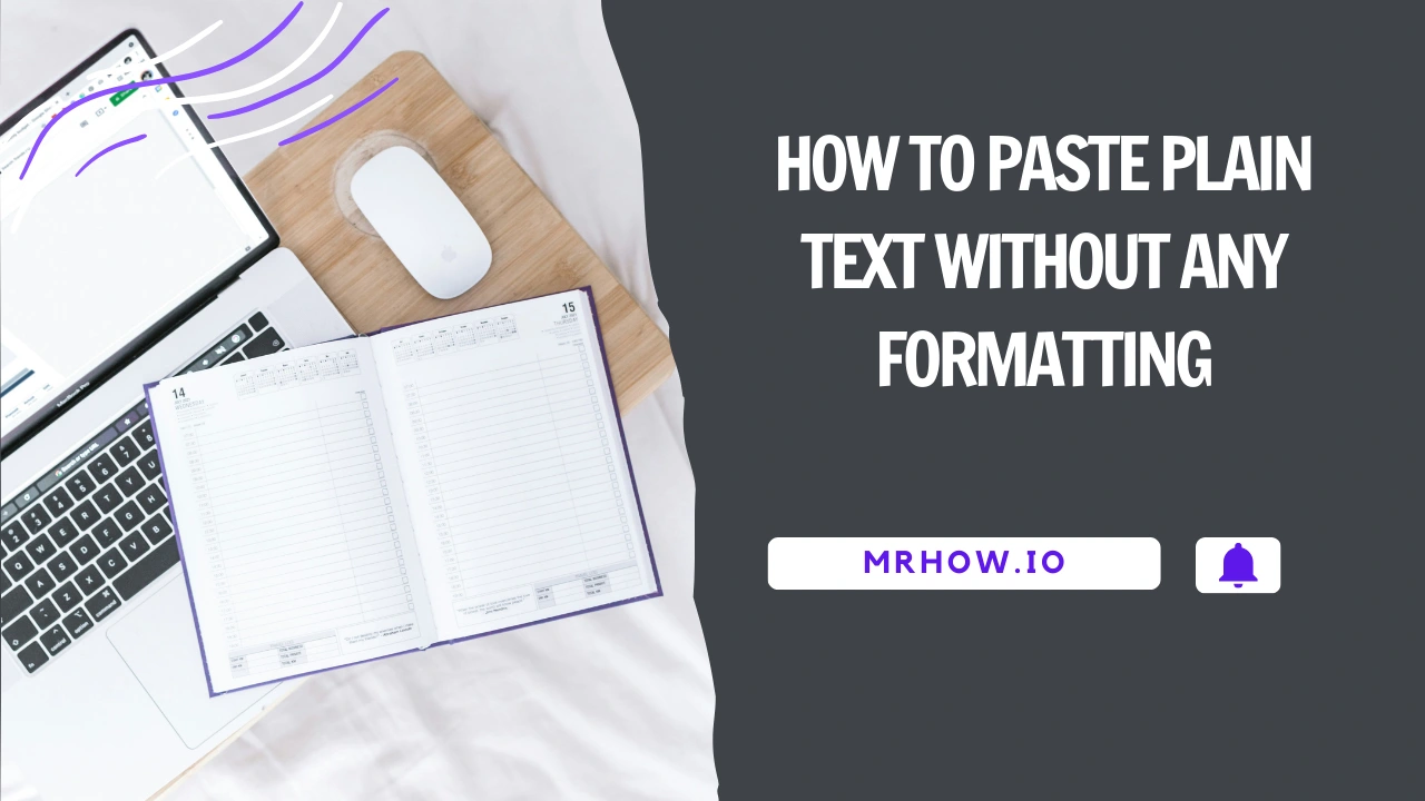 How to Paste Plain Text Without Any Formatting (Jun 2026)