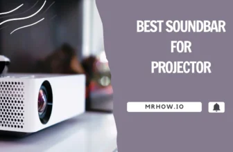 Best Soundbar For Projector: Our Top 8 Picks