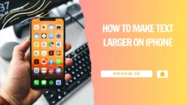 How to Make Text Larger on iPhone