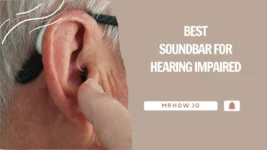 Best Soundbar For Hearing Impaired