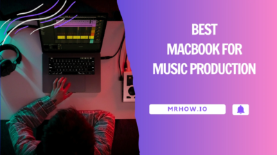 Best Macs For Music Production – Top 6 Picks