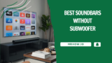 Best Soundbars Without Subwoofer – Top 6 Picks
