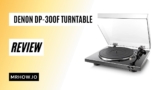 Denon DP-300F Turntable Review: Is It Worth The Price?