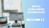 How To Fix External Monitors Not Working On Mac