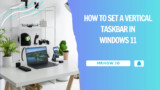 How To Set A Vertical Taskbar In Windows 11