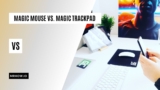 Magic Mouse vs. Magic Trackpad: Which Is For You?