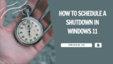 How To Schedule A Shutdown In Windows 11
