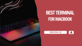 The Best Terminal for MacBook: Our Top 7 Picks