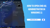 How to Open CMD as Administrator in Windows 11