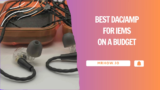Top 5 Best DAC/Amp for IEMs on a Budget
