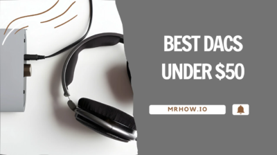 Top 6 Best DACs Under $50 – Buyer’s Guide