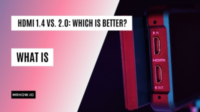HDMI 1.4 Vs. 2.0: What Buyers Need to Know!