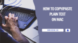 How to Paste Text Without Formatting on Mac